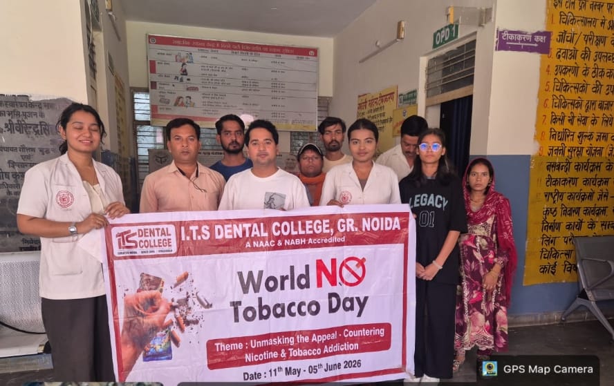 आईटीएस डेंटल कॉलेज में विश्व तंबाकू निषेध दिवस का आयोजन:तंबाकू के दुष्प्रभावों के बारे में किया गया जागरूक